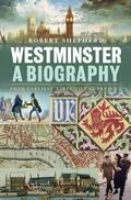 Westminster: A Biography