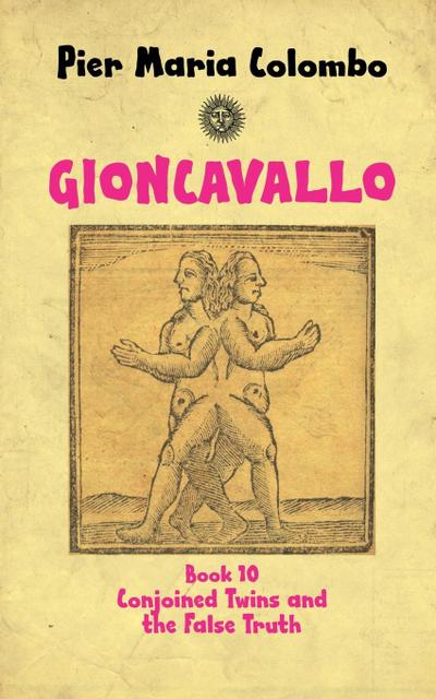 Gioncavallo - Conjoined Twins and the False Truth
