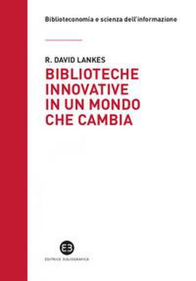 Lankes, D: Biblioteche innovative in un mondo che cambia