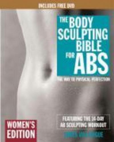 The Body Sculpting Bible for Abs: Women’s Edition, Deluxe Edition: The Way to Physical Perfection (Includes DVD) [With DVD]