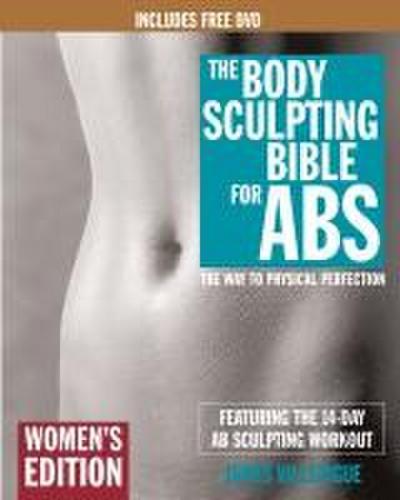 The Body Sculpting Bible for Abs: Women’s Edition, Deluxe Edition