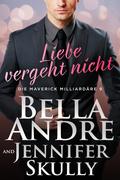 Liebe vergeht nicht (Die Maverick Milliardäre 9)