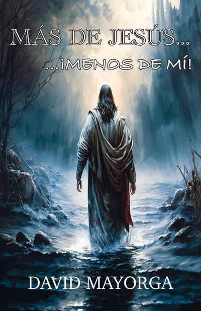 Más de Jesús...¡Menos de Mí!