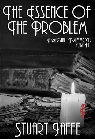 The Essence of the Problem (Marshall Drummond Case Files, #6)