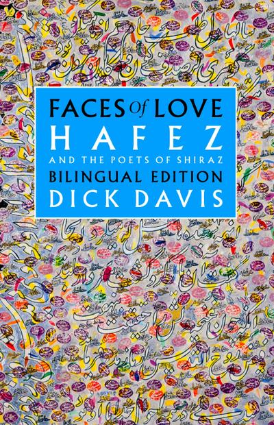 Faces of Love: Hafez and the Poets of Shiraz