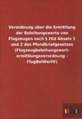 Verordnung über die Ermittlung der Beleihungswerte von Flugzeugen nach § 26d Absatz 1 und 2 des Pfandbriefgesetzes (Flugzeugbeleihungswert- ermittlung