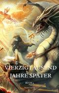 Vierzigtausend Jahre später:Fantasy Adventure Sci-fi (Buch 2)