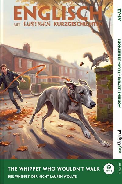 The Whippet Who Wouldn’t Walk (+ Audio-Online) - Englisch lernen mit lustigen Kurzgeschichten (A1-A2)