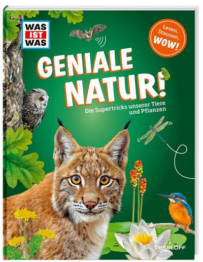 WAS IST WAS Geniale Natur! Die Supertricks unserer Tiere und Pflanzen