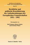 Rechtliche und politische Koordinierung der Außenbeziehungen der Europäischen Gemeinschaften 1951-1992
