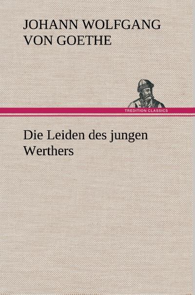 Die Leiden des jungen Werthers - Johann Wolfgang von Goethe