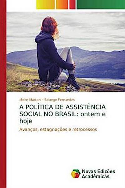 A POLÍTICA DE ASSISTÊNCIA SOCIAL NO BRASIL: ontem e hoje