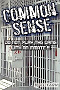 Common Sense Do Not Play The Game With An Inmate