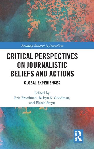 Critical Perspectives on Journalistic Beliefs and Actions