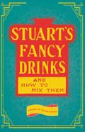 Stuart’s Fancy Drinks and How to Mix Them