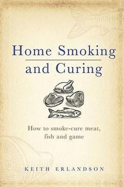 Home Smoking and Curing - Keith Erlandson