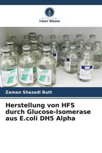 Herstellung von HFS durch Glucose-Isomerase aus E.coli DH5 Alpha
