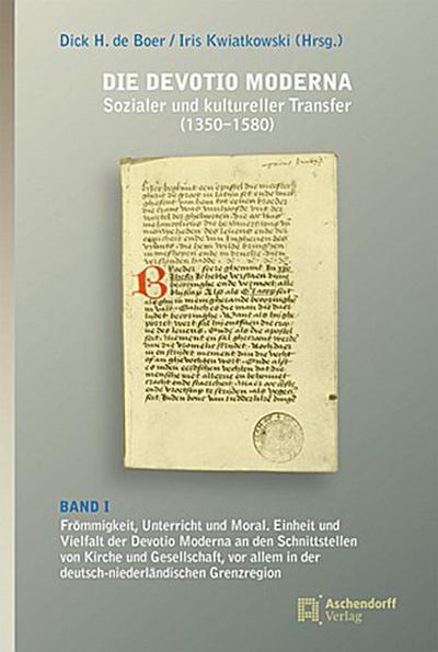 Die Devotio Moderna. Sozialer und kultureller Transfer (1350-1580). Bd.1