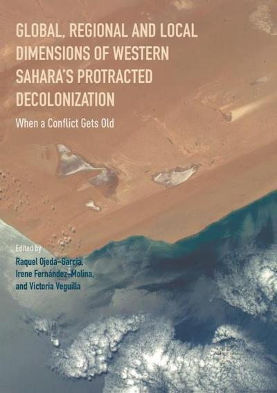 Global, Regional and Local Dimensions of Western Sahara’s Protracted Decolonization