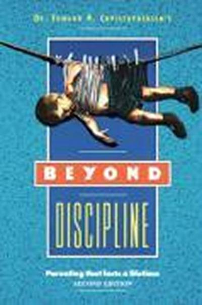 Beyond Discipline: Parenting that lasts a lifetime