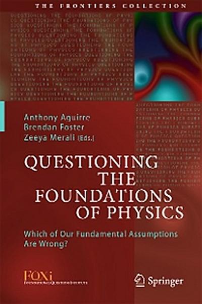 Questioning the Foundations of Physics