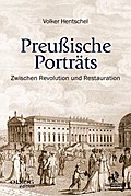 Preußische Porträts: Zwischen Revolution und Restauration