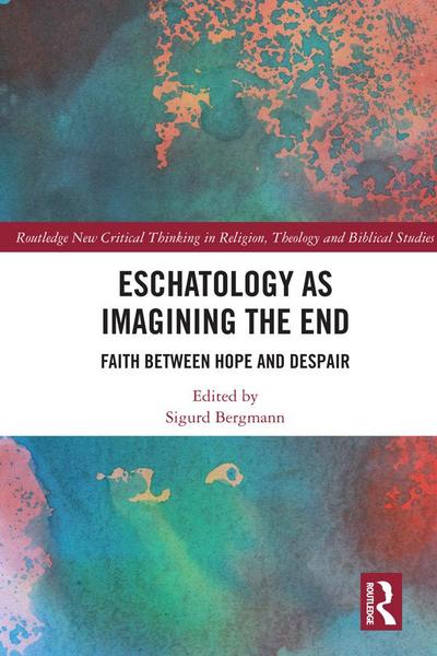 Eschatology as Imagining the End