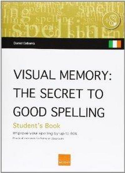 Visual memory (Ireland) : the secret of good spelling : improve your spelling by up to 80%