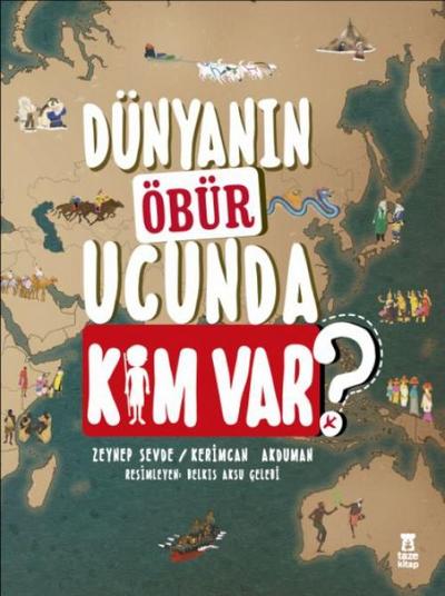 Dünyanin Öbür Ucunda Kim var