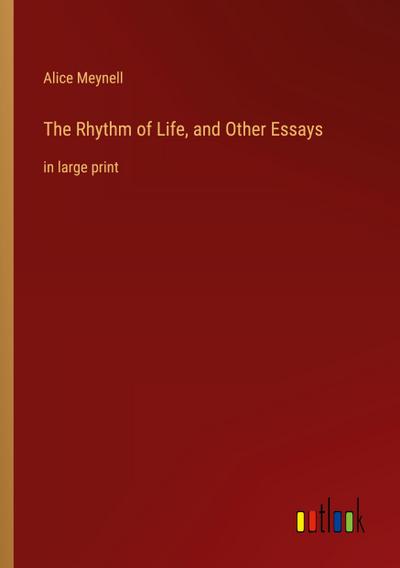 The Rhythm of Life, and Other Essays