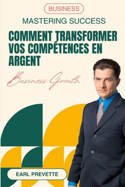 Comment Transformer Vos Compétences en Argent (Traduit)