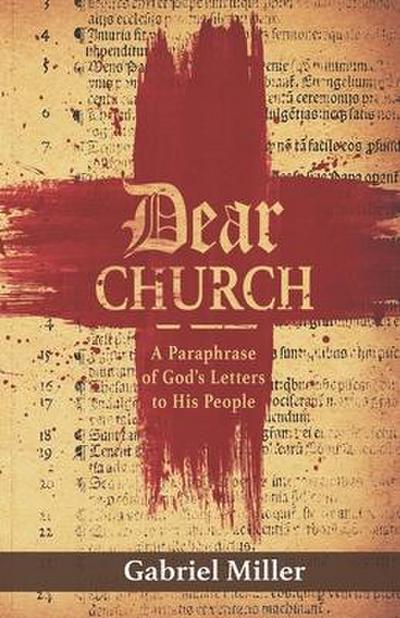 Dear Church: A Paraphrase of God’s Letters to His People