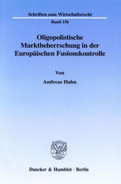 Oligopolistische Marktbeherrschung in der Europäischen Fusionskontrolle.