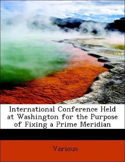 Various: International Conference Held at Washington for the
