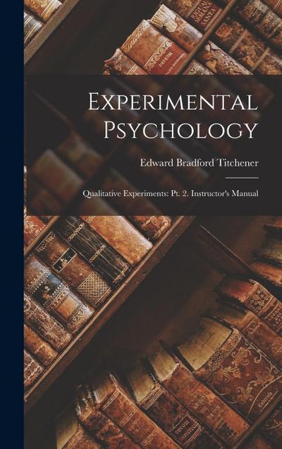 Experimental Psychology: Qualitative Experiments: Pt. 2. Instructor’s Manual