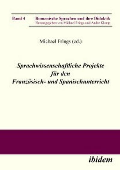 Sprachwissenschaftliche Projekte für den Französisch- und Spanischunterricht