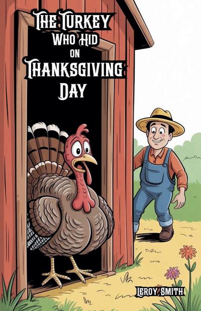 The Turkey Who Hid on Thanksgiving Day