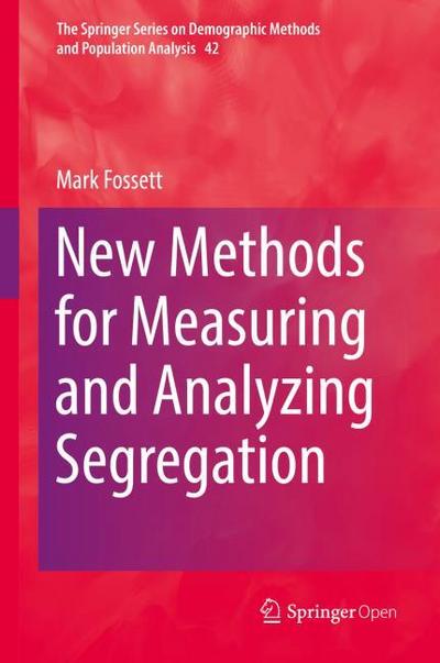 New Methods for Measuring and Analyzing Segregation