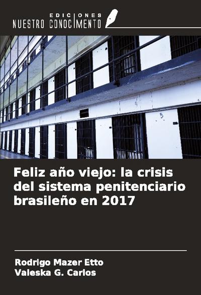 Feliz año viejo: la crisis del sistema penitenciario brasileño en 2017