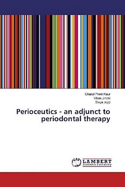 Perioceutics - an adjunct to periodontal therapy