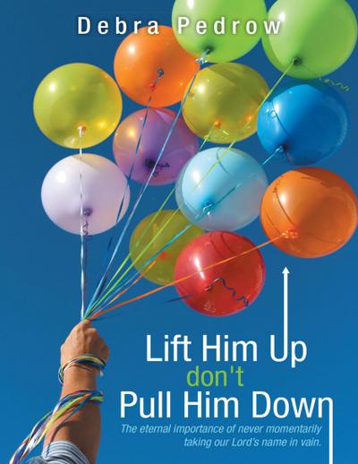 Lift Him Up Don’t Pull Him Down: The Eternal Importance of Never Momentarily Taking Our Lord’s Name In Vain.