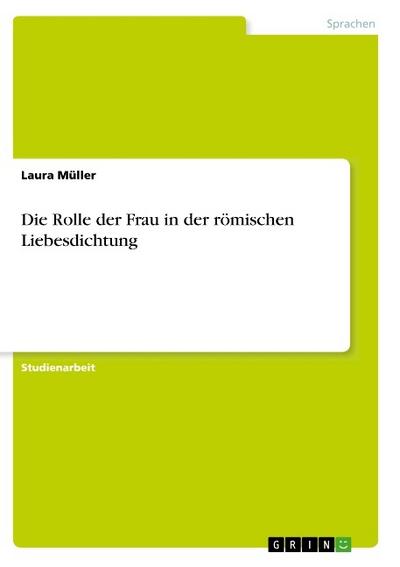 Die Rolle der Frau in der römischen Liebesdichtung