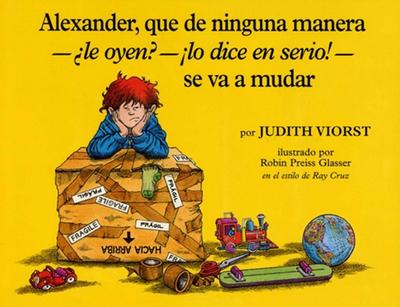Alexander, Que de Ninguna Manera-Le Oyen?-!Lo Dice En Serio!-Se Va a Mudar (Alexander, Who’s Not -- Do You Hear Me? I Mean It! -- Going to Move)