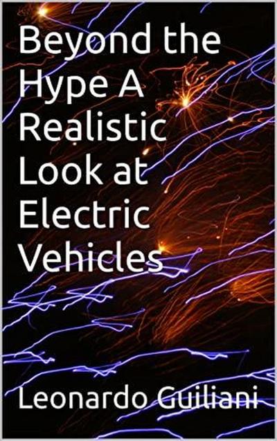 Beyond the Hype A Realistic Look at Electric Vehicles