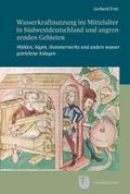 Wasserkraftnutzung im Mittelalter in Südwestdeutschland und angrenzenden Gebieten
