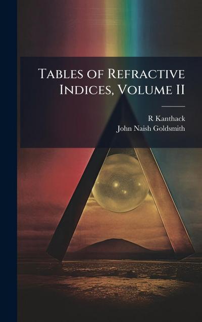 Tables of Refractive Indices, Volume II