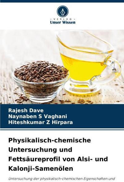 Physikalisch-chemische Untersuchung und Fettsäureprofil von Alsi- und Kalonji-Samenölen