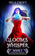 Gloom’s Whisper (Vampire Magic, #3)