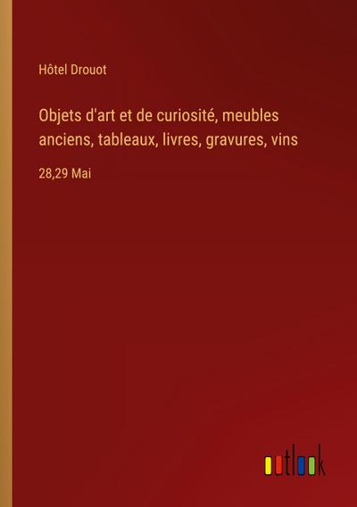 Objets d’art et de curiosité, meubles anciens, tableaux, livres, gravures, vins