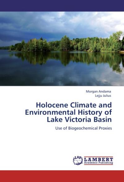 Holocene Climate and Environmental History of Lake Victoria Basin - Morgan Andama